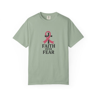 Faith Over Fear T-shirt, Unisex Inspirational Tee, Garment-Dyed Comfort, Cancer Awareness, Everyday Casual Wear, Gift for Loved Ones