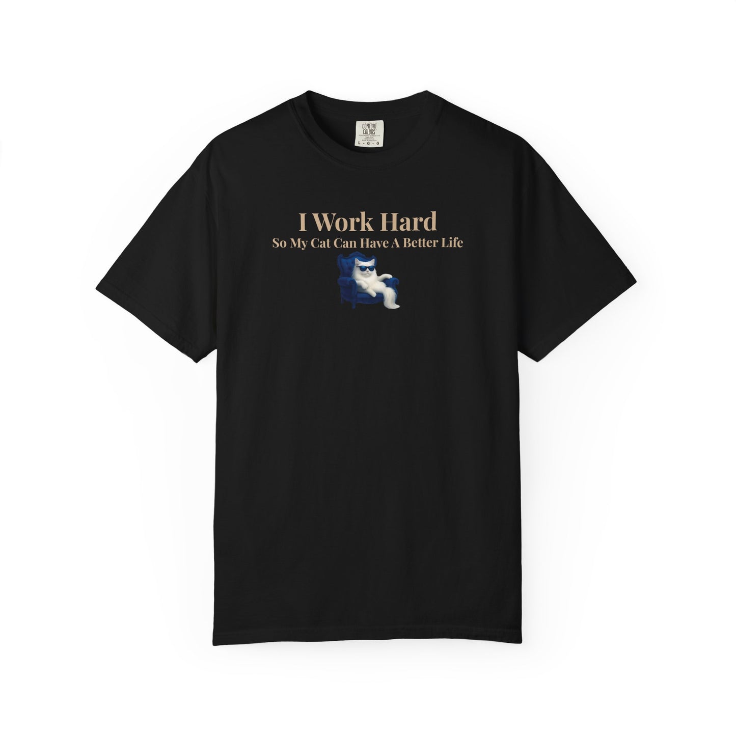 Funny Cat Lover T-Shirt, I Work Hard So My Cat Can Have A Better Life, Gift for Cat Owners, Pet Lover Shirt, Humorous Tee