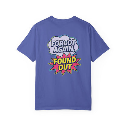 Gen X Comic-Style Funny T-Shirt Forgot Again, Found Out, Unisex Garment-Dyed Tee for Humor Lovers, Graphic Novel Shirt, Hilarious Cotton Top