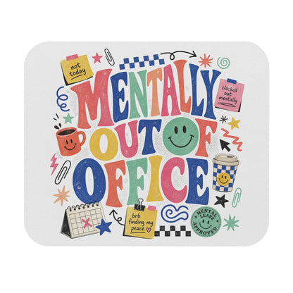 Mentally Out of Office Mouse Pad | Mental Health, Cute Desk Accessory