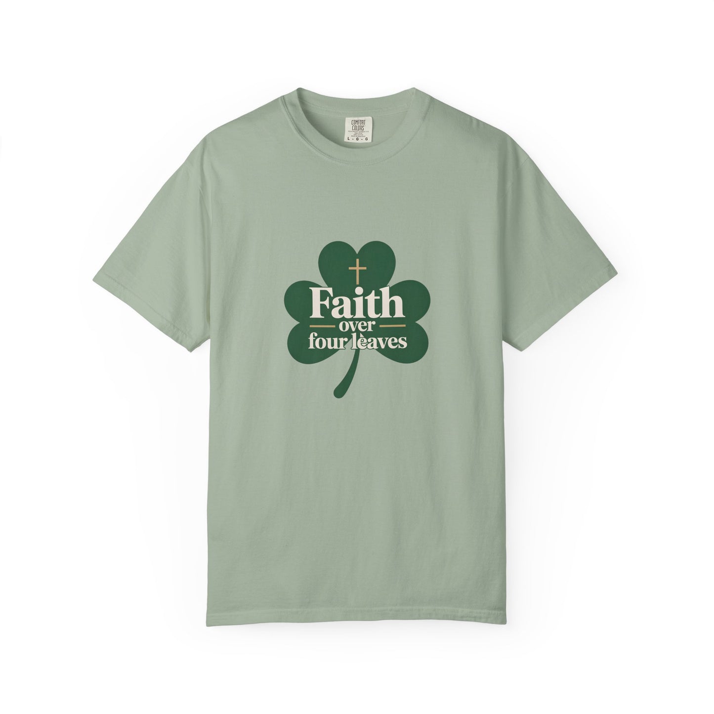 Faith Over Four Leaves T-shirt | Shamrock Christian Inspiration
