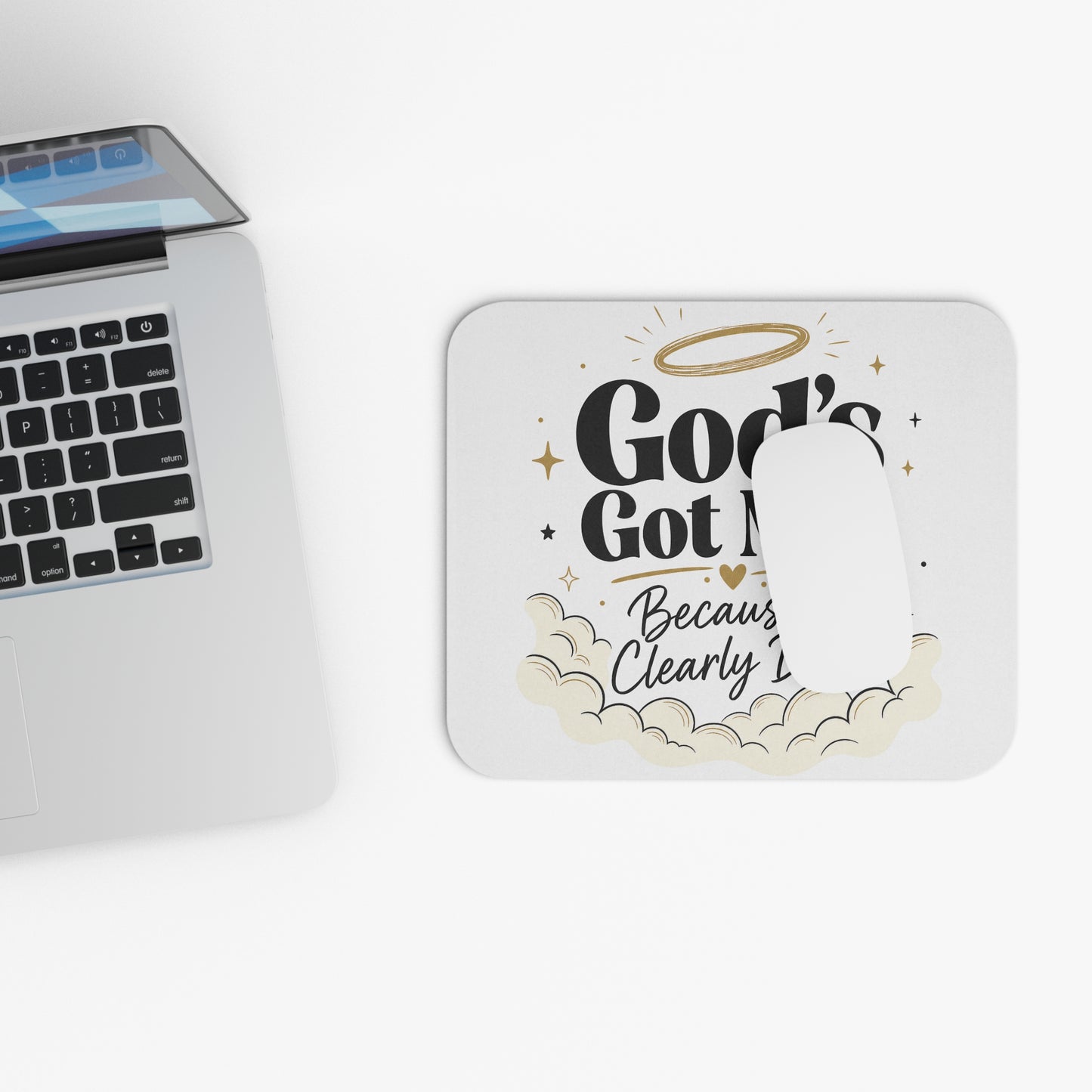 God's Got Me Because I Clearly Don't Mouse Pad | Christian Faith Office Decor