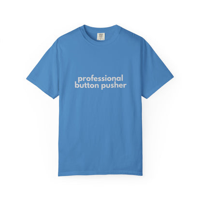 Professional Button Pusher T-shirt - Humorous shirt