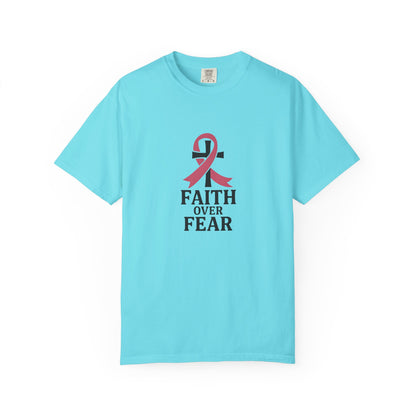 Faith Over Fear T-shirt, Unisex Inspirational Tee, Garment-Dyed Comfort, Cancer Awareness, Everyday Casual Wear, Gift for Loved Ones
