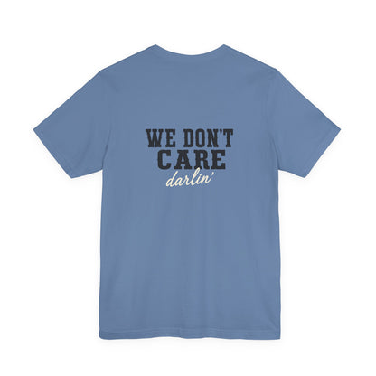 We Don't Care Darlin graphic tee | Funny slogan shirt, vintage text