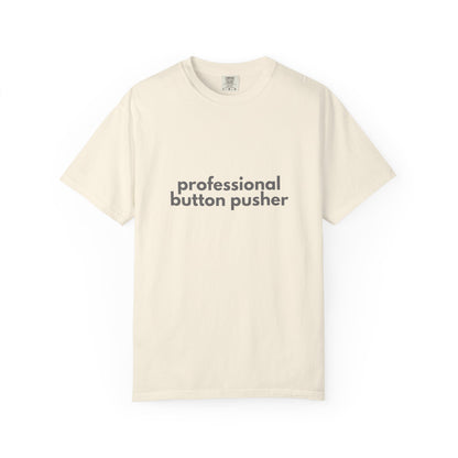 Professional Button Pusher T-shirt - Humorous shirt