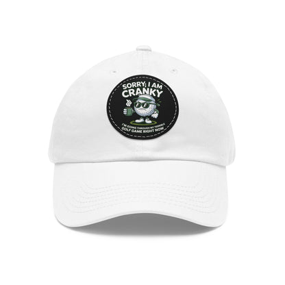 Sorry I Am Cranky golf cartoon Dad Hat | Leather Patch