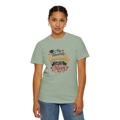 My Favorite Graduate Calls Me Mom T-Shirt | Graduation Mom Tee