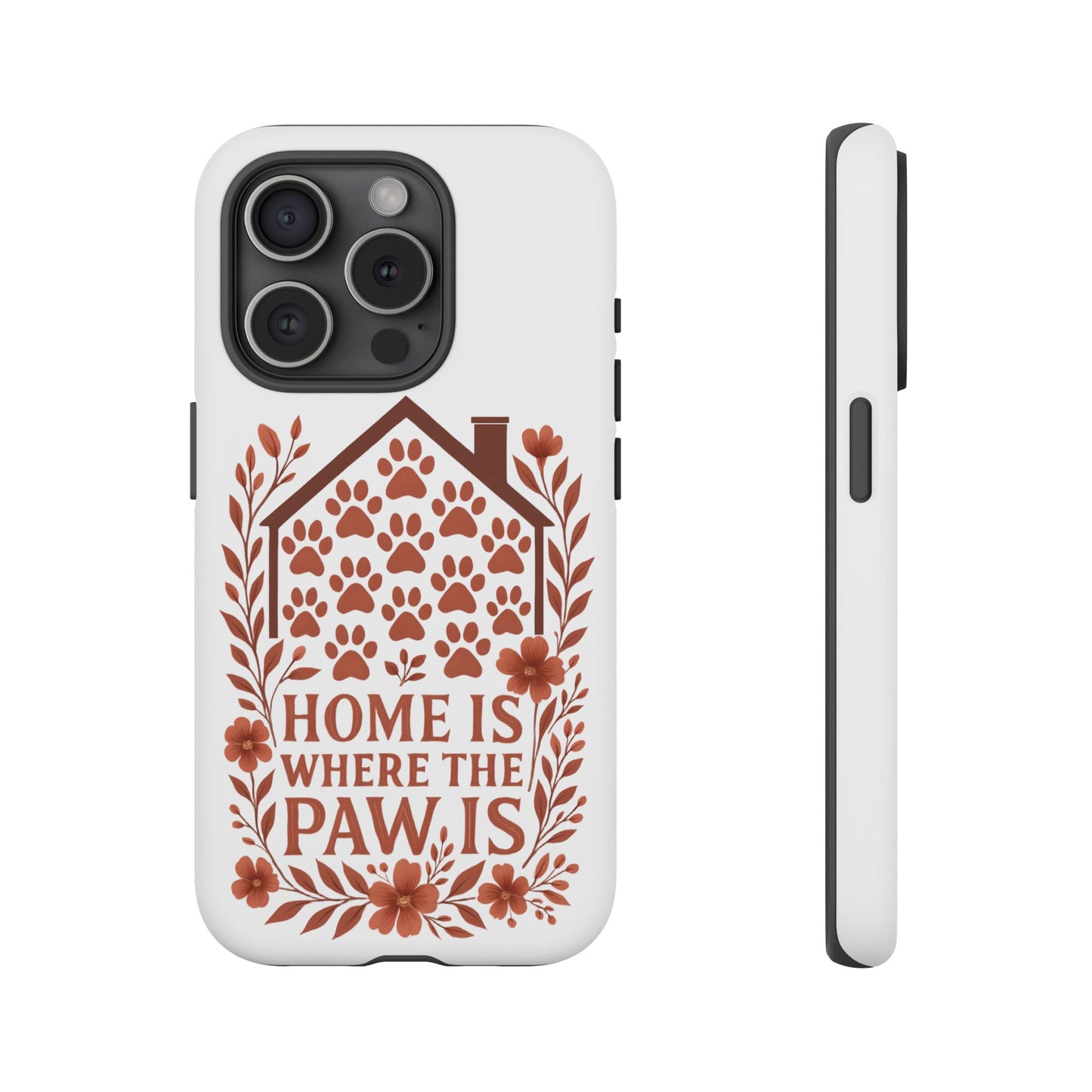 Cute Pet Phone Case, Home is Where the Paw Is, Animal Lover Gift, Phone Cover for Dog or Cat Owners