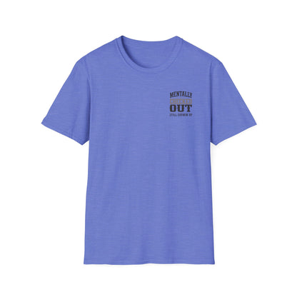 Mentally Checked Out Still Showin' Up T-Shirt | Funny Typography Tee