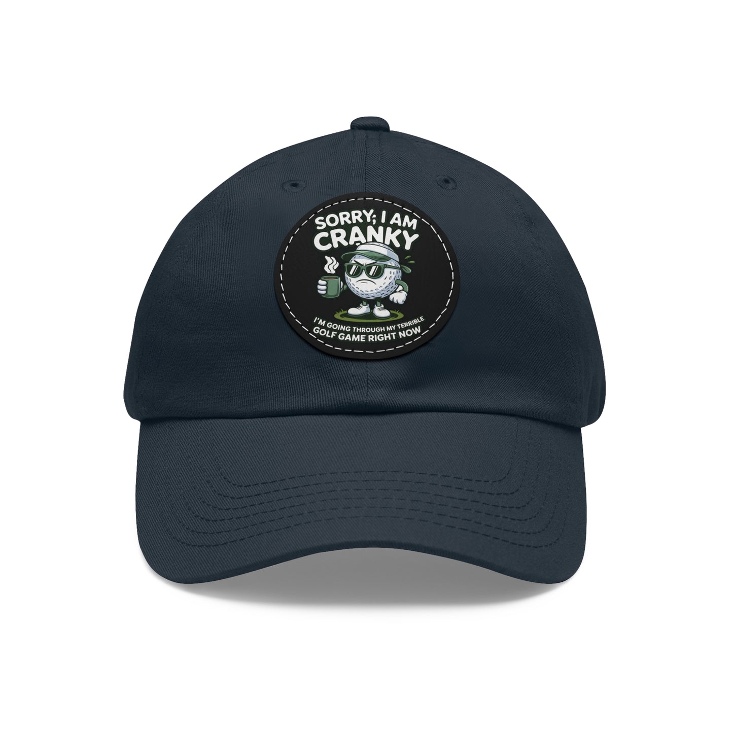 Sorry I Am Cranky golf cartoon Dad Hat | Leather Patch