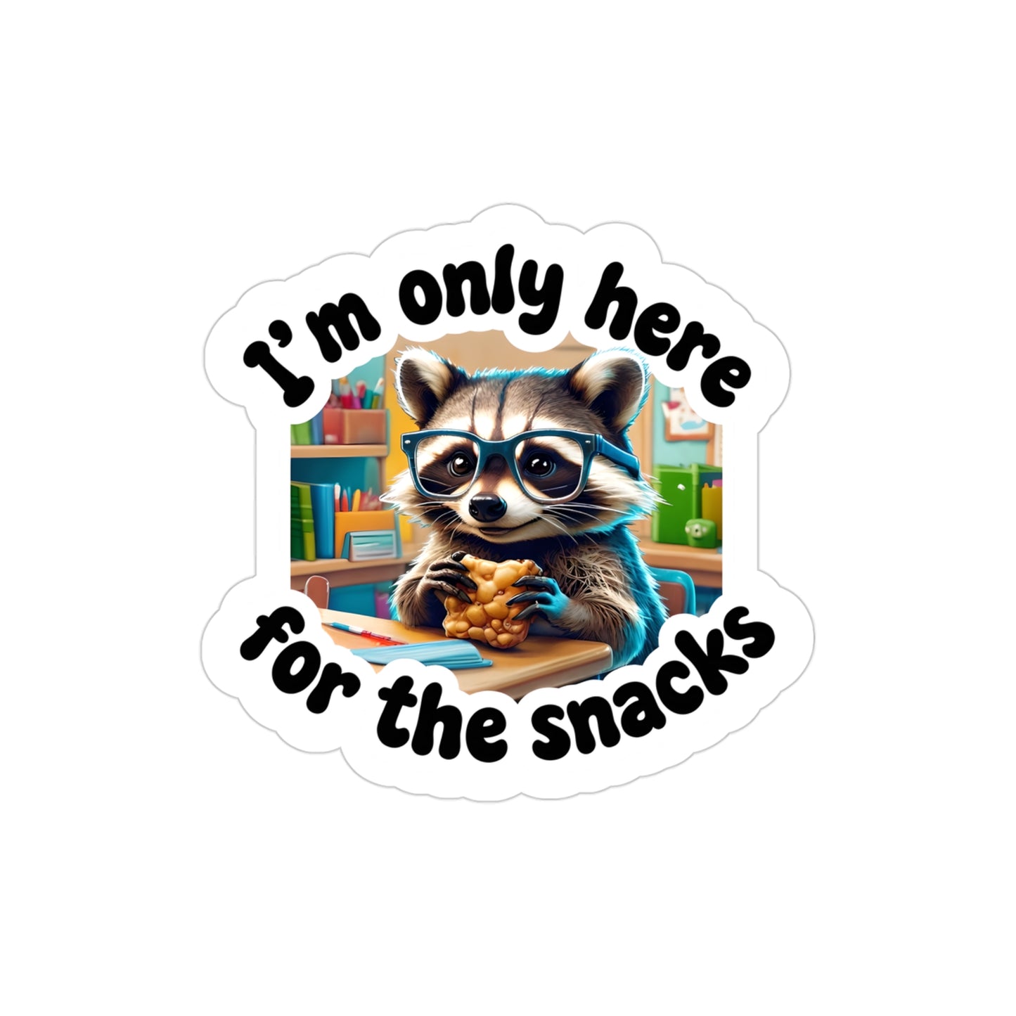 Sticker - Racoon I'm Only Here for the Snacks - Back to School