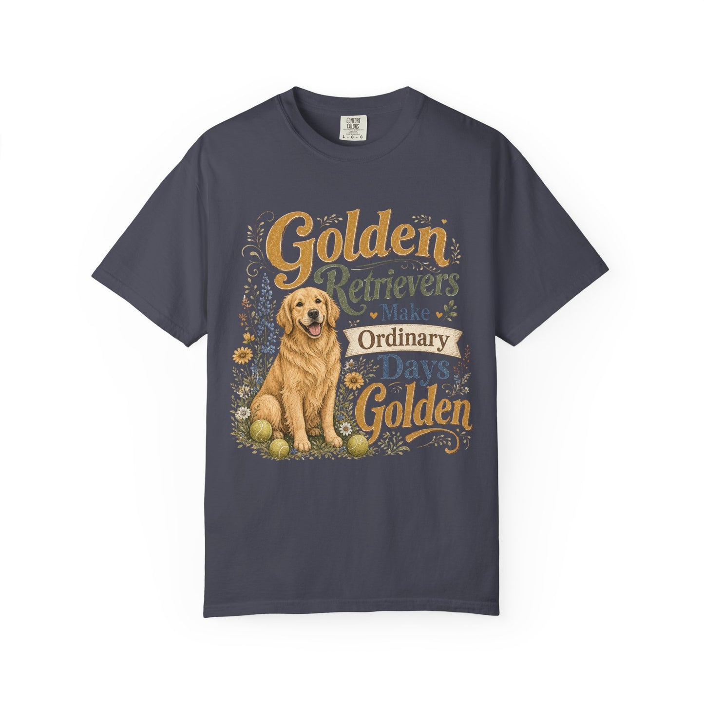 Golden Retrievers Make Ordinary Days Golden T-shirt | Dog Lover Tee