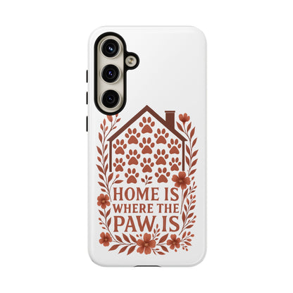 Cute Pet Phone Case, Home is Where the Paw Is, Animal Lover Gift, Phone Cover for Dog or Cat Owners