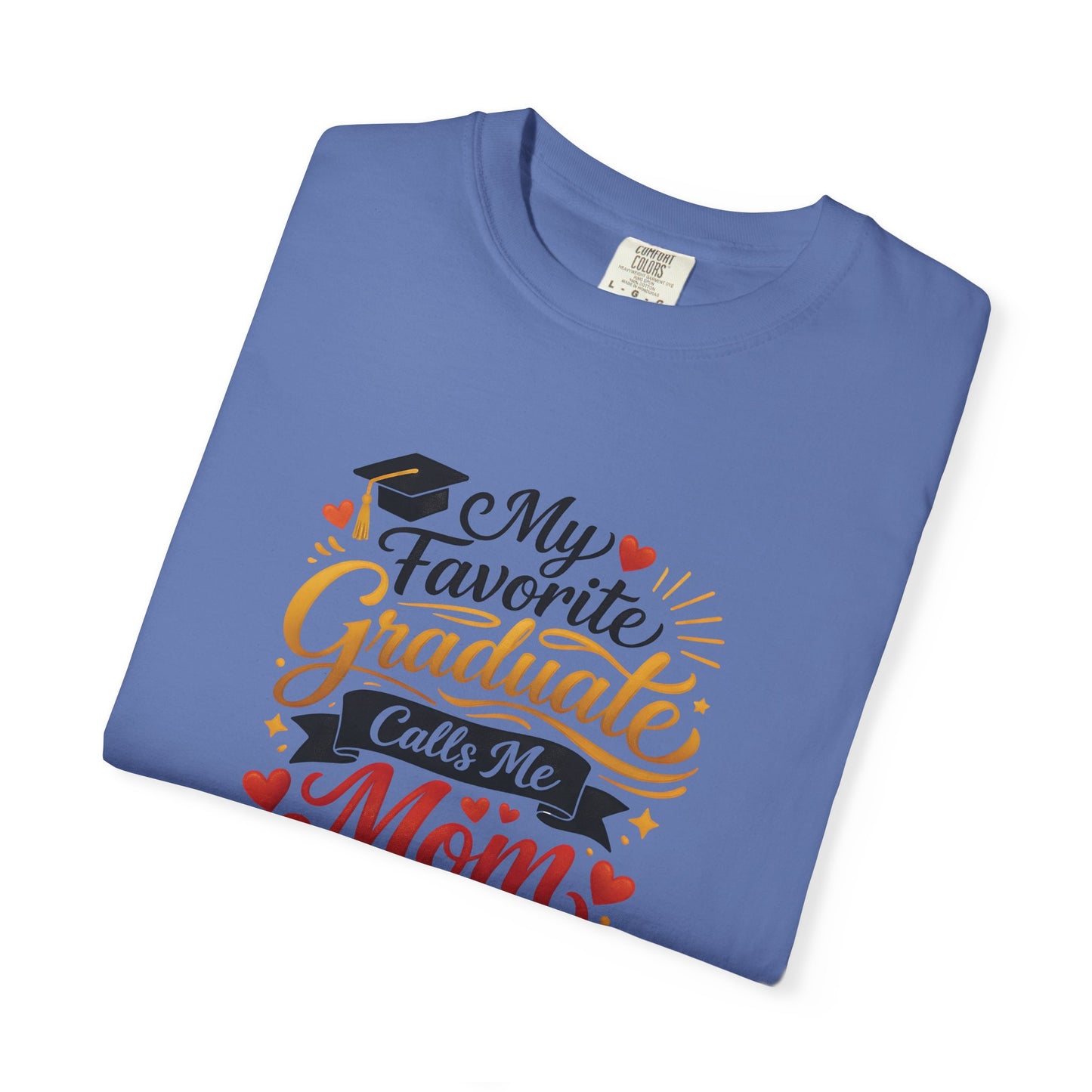 My Favorite Graduate Calls Me Mom T-Shirt | Graduation Mom Tee