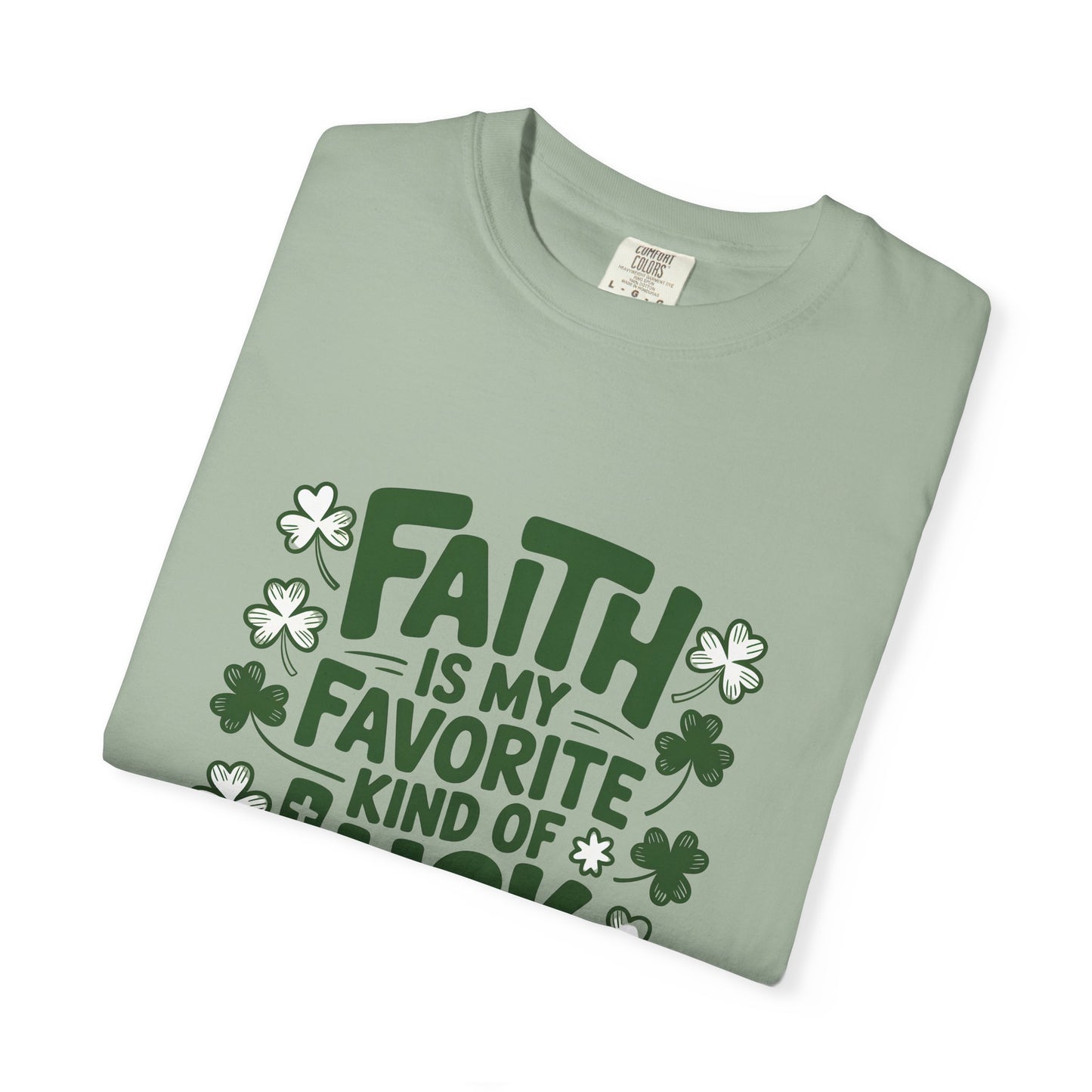 Faith Is My Favorite Kind of Luck T-shirt | St. Patrick's Day Shamrock Design