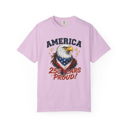 America Eagle 250 Years Proud T-Shirt | Patriotic Bald Eagle Tee - 250th Anniversary