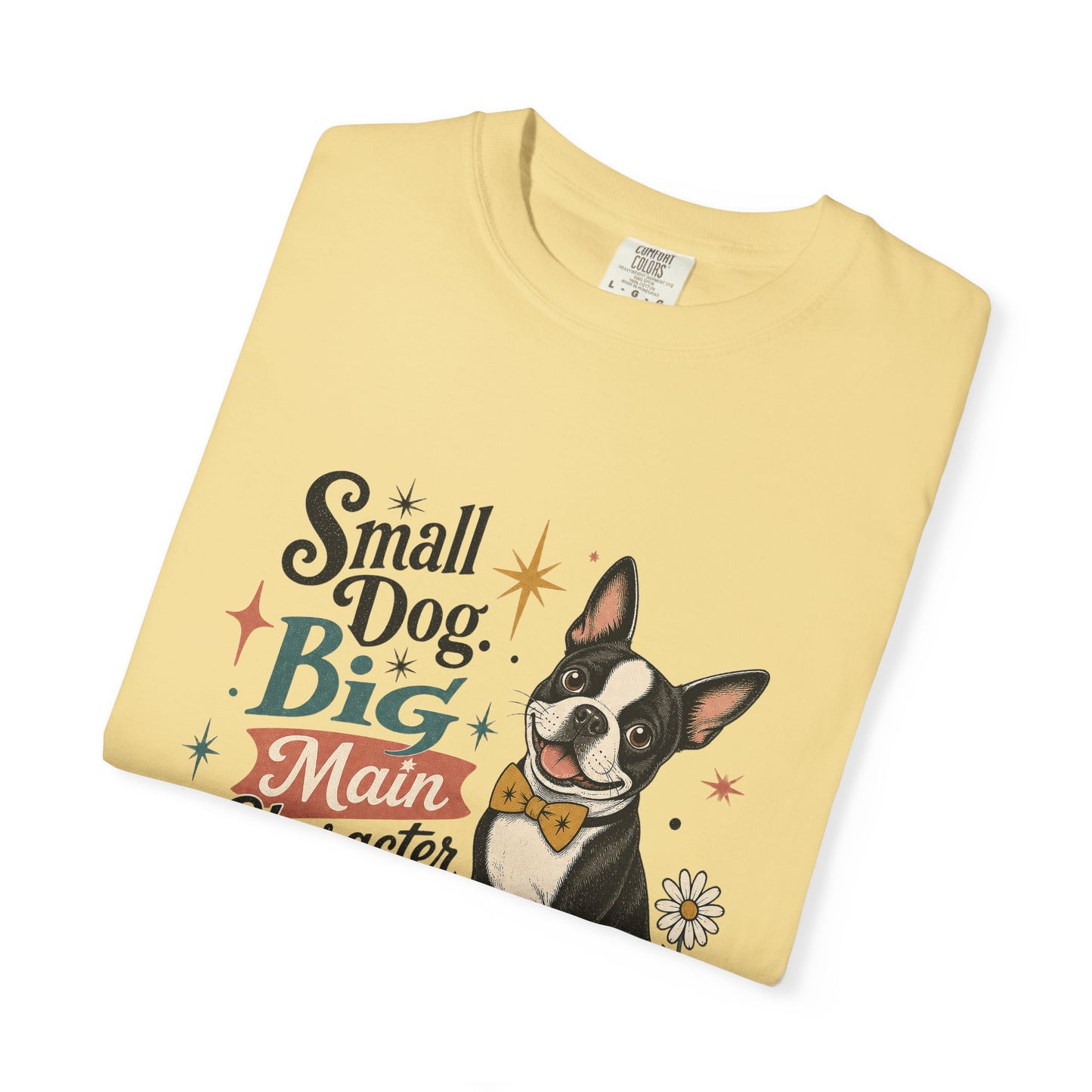 Small Dog Big Main Character Energy T-shirt | Boston Terrier Illustration