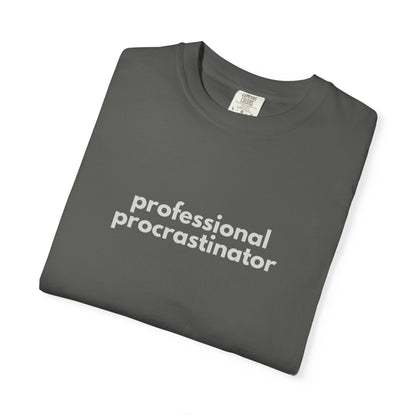 Professional Procrastinator T-shirt | Funny Procrastination Quote