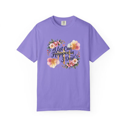 A Lot Can Happen in 3 Days Easter Faith T-Shirt | Floral Script, Inspirational Quote