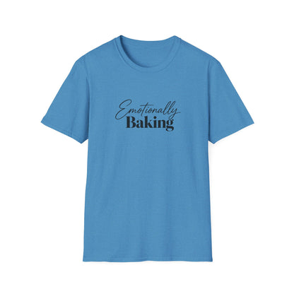 Emotionally Baking T-Shirt | Baking Quote Tee, Pastry Lover Shirt