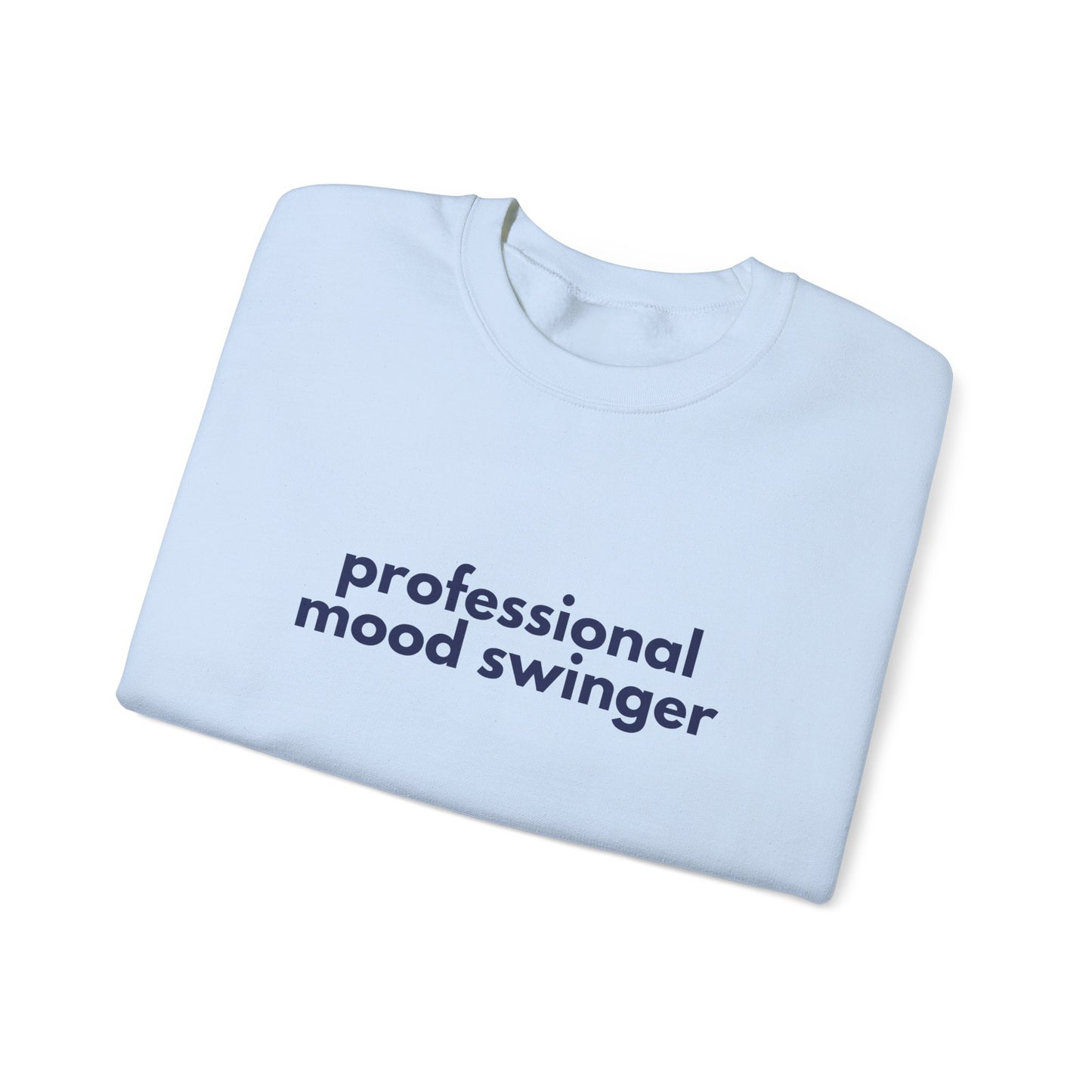 Mood Swinger Humor Crewneck Sweatshirt | Professional Funny Quote