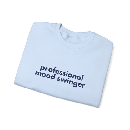 Mood Swinger Humor Crewneck Sweatshirt | Professional Funny Quote