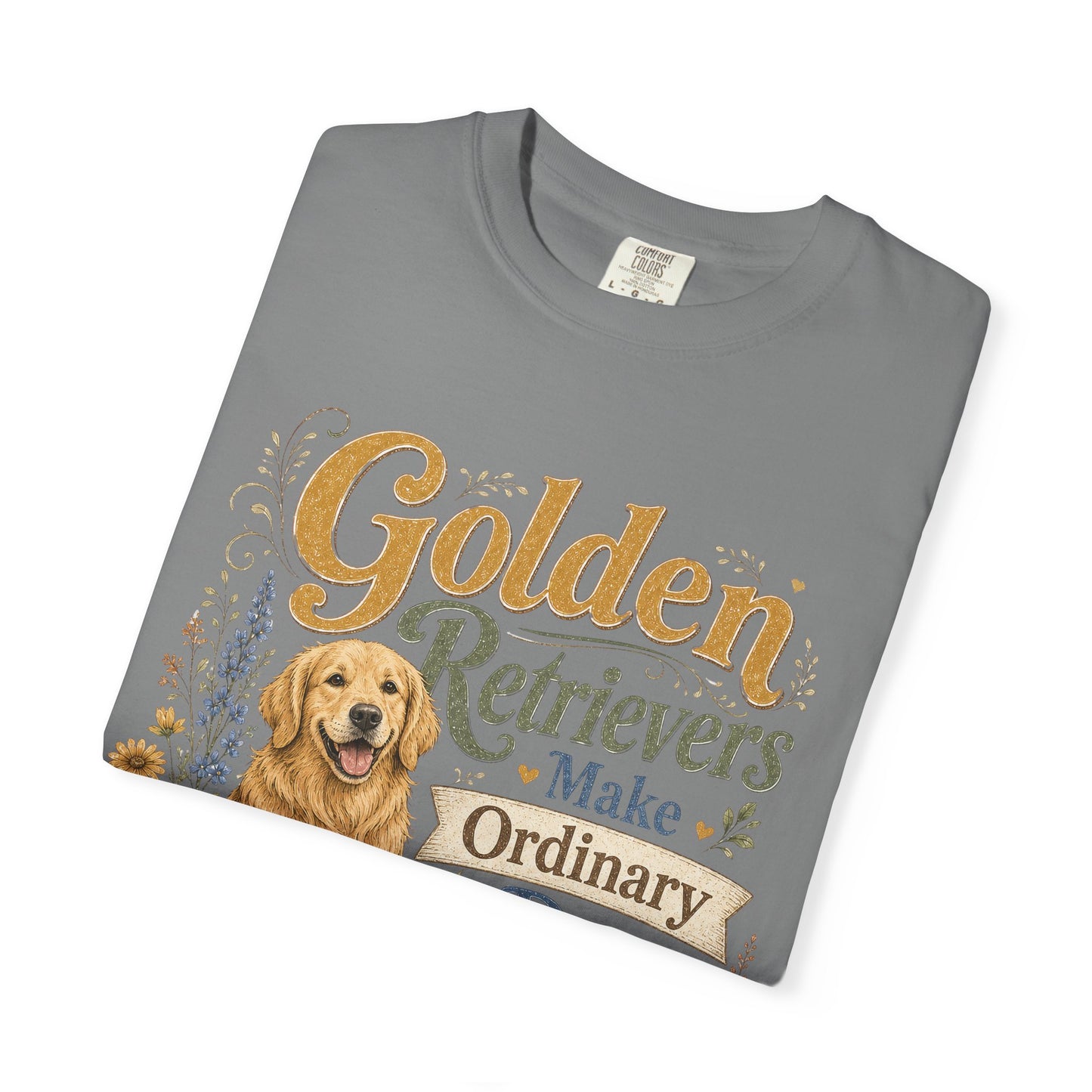 Golden Retrievers Make Ordinary Days Golden T-shirt | Dog Lover Tee