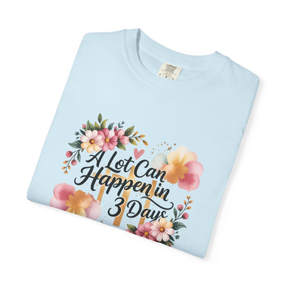 A Lot Can Happen in 3 Days Easter Faith T-Shirt | Floral Script, Inspirational Quote