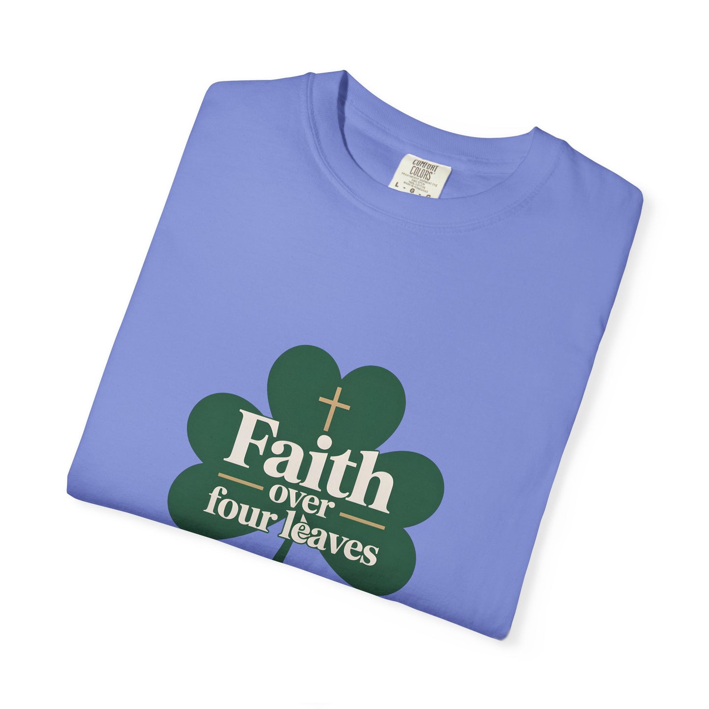 Faith Over Four Leaves T-shirt | Shamrock Christian Inspiration