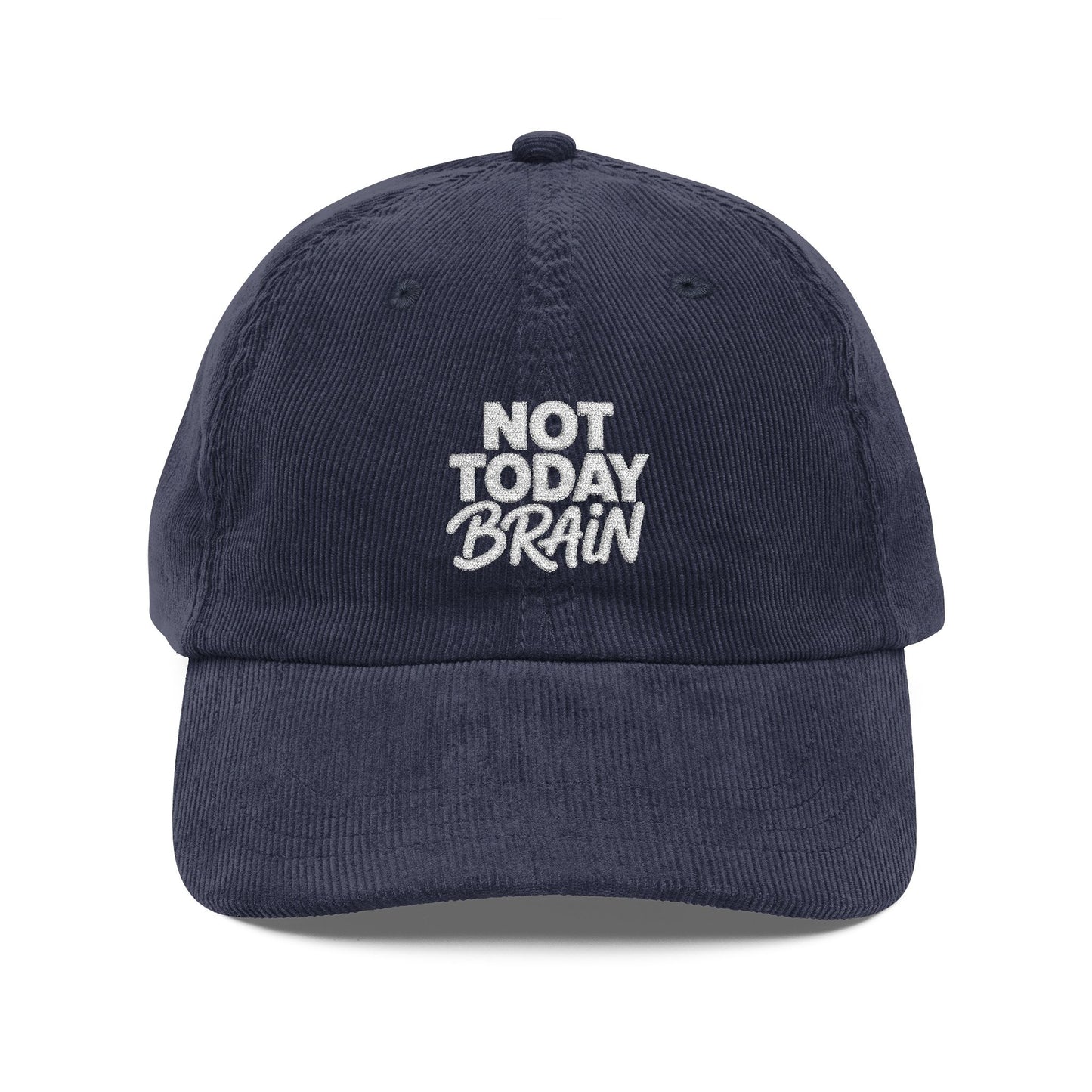 Not Today Brain Embroidered Corduroy Cap | Funny Phrase Dad Hat