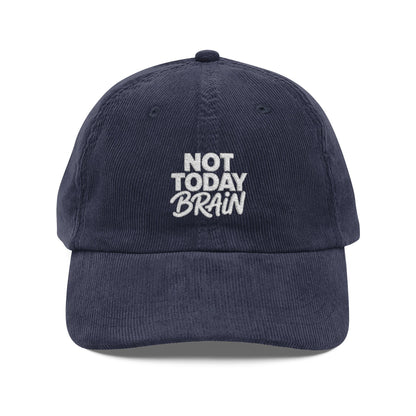 Not Today Brain Embroidered Corduroy Cap | Funny Phrase Dad Hat