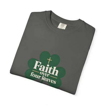 Faith Over Four Leaves T-shirt | Shamrock Christian Inspiration