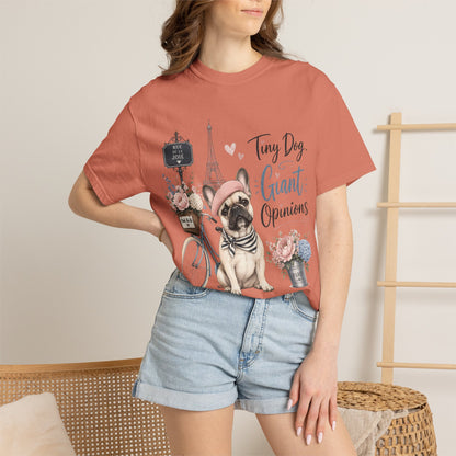Tiny Dog, Giant Opinions T-shirt | French Bulldog Paris Design