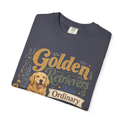 Golden Retrievers Make Ordinary Days Golden T-shirt | Dog Lover Tee