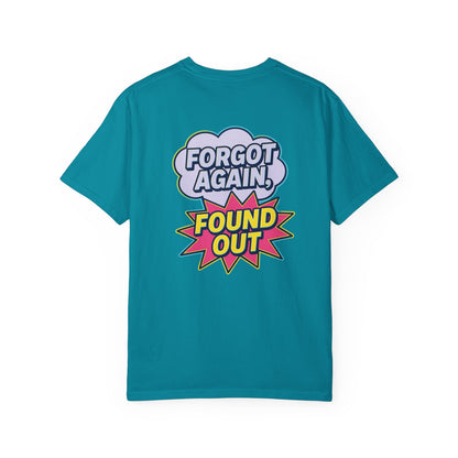 Gen X Comic-Style Funny T-Shirt Forgot Again, Found Out, Unisex Garment-Dyed Tee for Humor Lovers, Graphic Novel Shirt, Hilarious Cotton Top