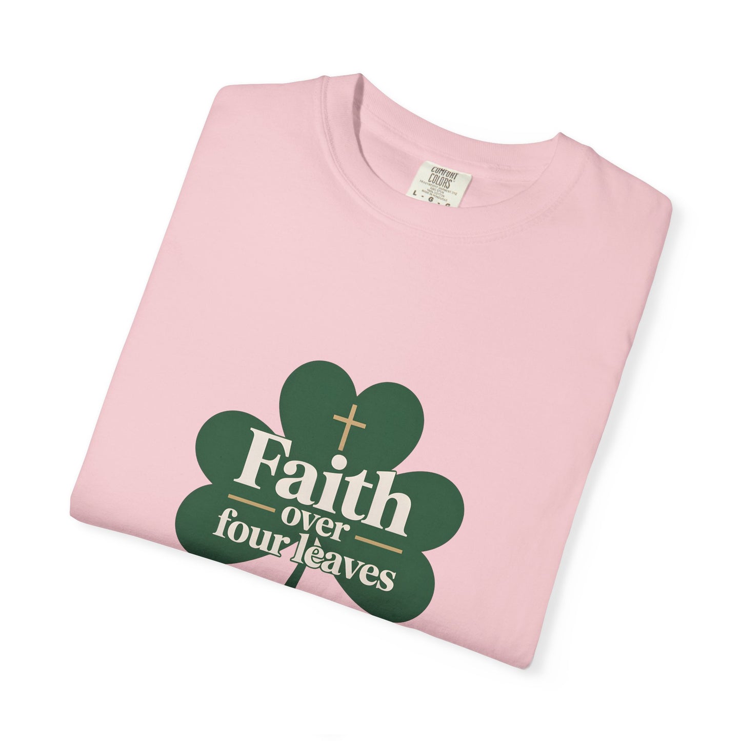 Faith Over Four Leaves T-shirt | Shamrock Christian Inspiration