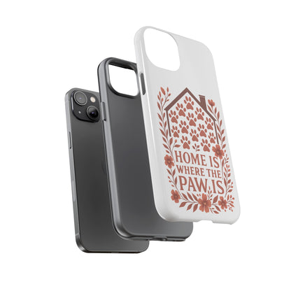 Cute Pet Phone Case, Home is Where the Paw Is, Animal Lover Gift, Phone Cover for Dog or Cat Owners