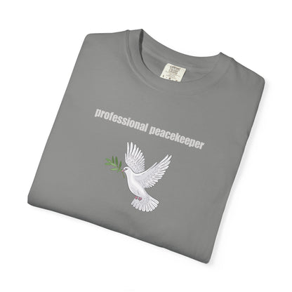 Professional Peacekeeper T-Shirt, Unisex Garment-Dyed Tee, Gift for Activists, Eco-Friendly Apparel, Casual Wear, Summer Style