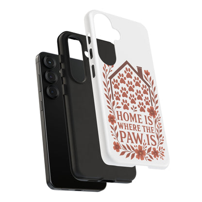 Cute Pet Phone Case, Home is Where the Paw Is, Animal Lover Gift, Phone Cover for Dog or Cat Owners