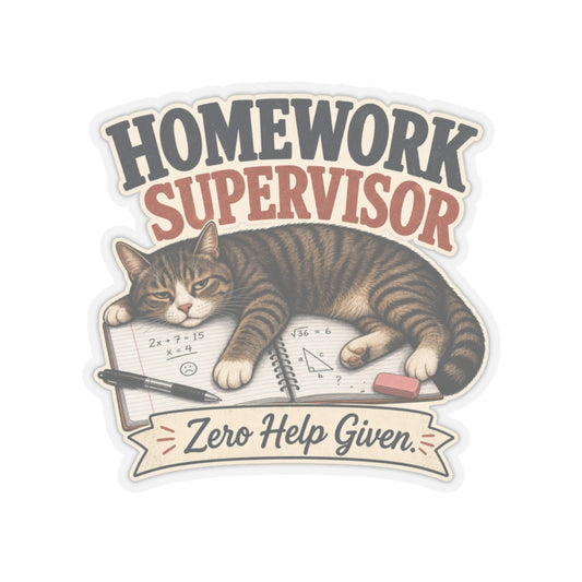 Homework Supervisor Cat sticker | Kiss-cut vinyl sticker, "Zero Help Given"