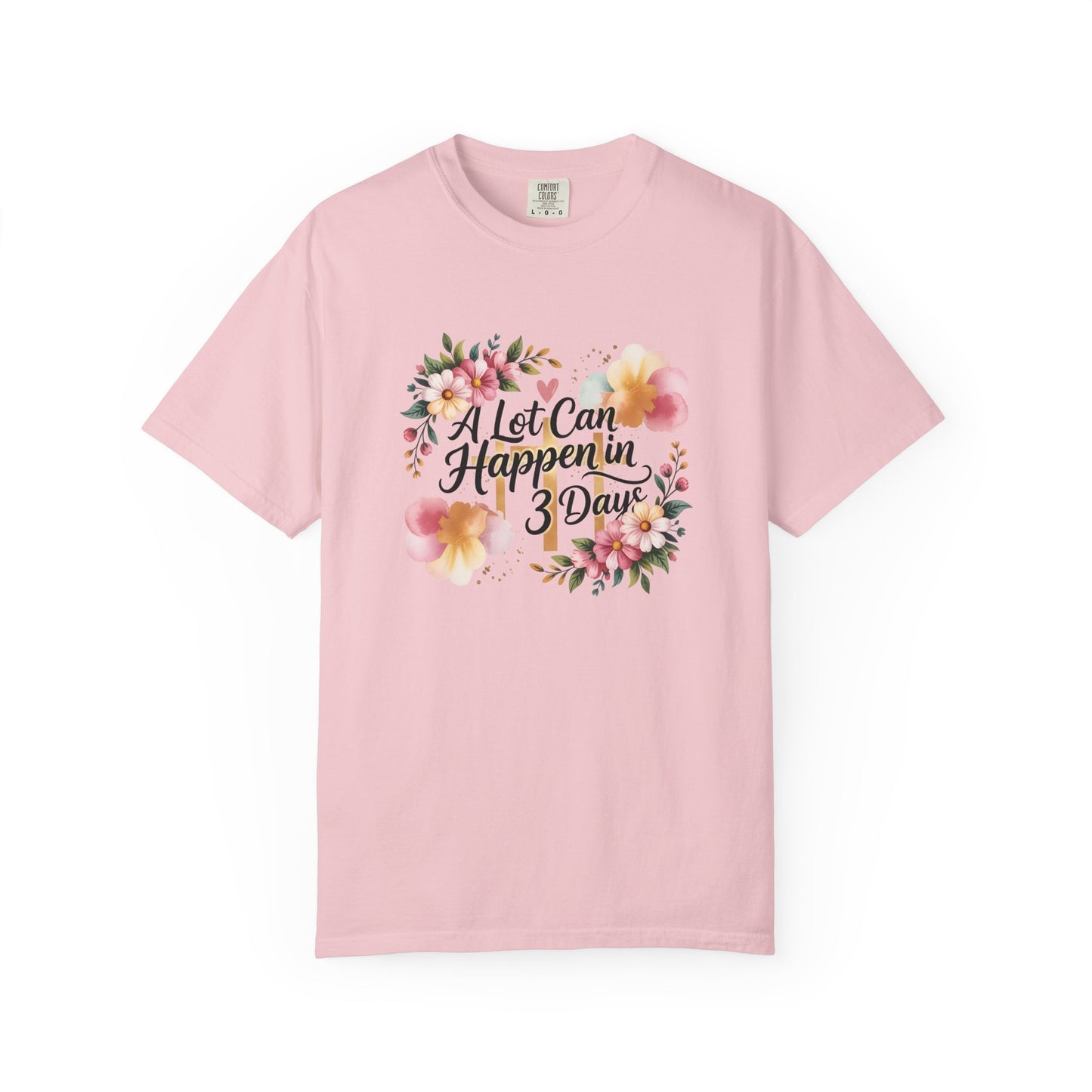 A Lot Can Happen in 3 Days Easter Faith T-Shirt | Floral Script, Inspirational Quote