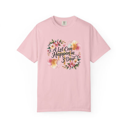 A Lot Can Happen in 3 Days Easter Faith T-Shirt | Floral Script, Inspirational Quote
