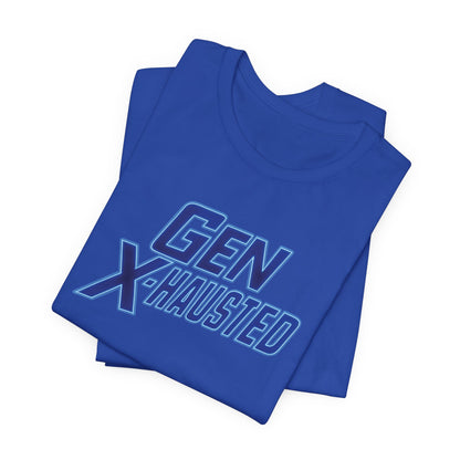 Gen X-Hausted Unisex Tee - Retro Humor Tee, Gift for Gen X, Casual Wear, Trendy Graphic Shirt, Unique Meme Apparel