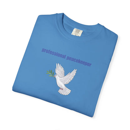 Professional Peacekeeper T-Shirt, Unisex Garment-Dyed Tee, Gift for Activists, Eco-Friendly Apparel, Casual Wear, Summer Style