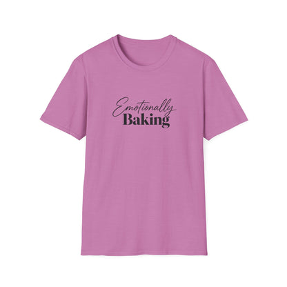Emotionally Baking T-Shirt | Baking Quote Tee, Pastry Lover Shirt