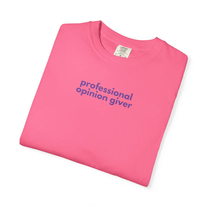 Professional Opinion Giver T-Shirt, Casual Tee, Unisex Top, Gift for Friends, Fun Tee, Everyday Wear, Humorous Apparel