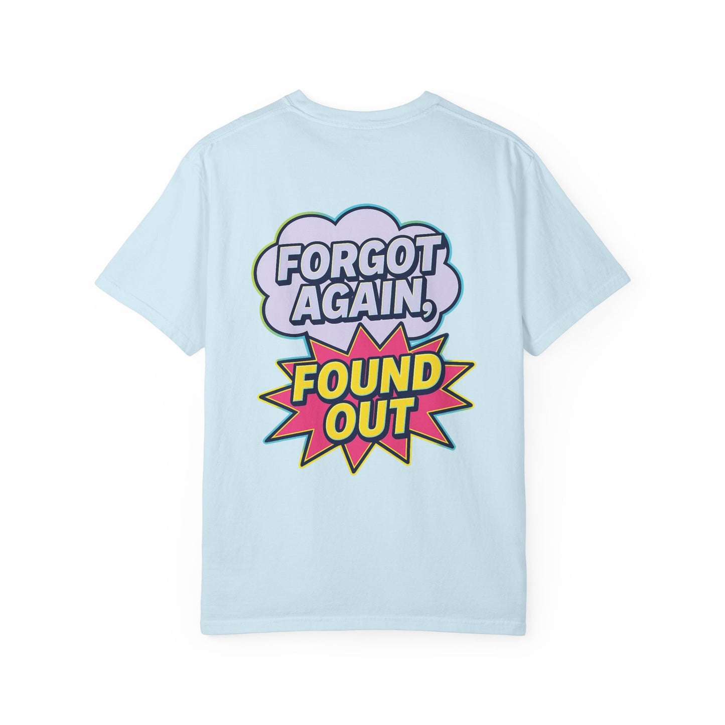 Comic-Style Funny T-Shirt Forgot Again, Found Out, Unisex Garment-Dyed Tee for Humor Lovers, Graphic Novel Shirt, Hilarious Cotton Top, Joke