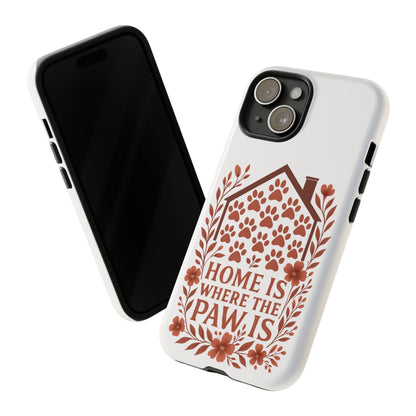Cute Pet Phone Case, Home is Where the Paw Is, Animal Lover Gift, Phone Cover for Dog or Cat Owners