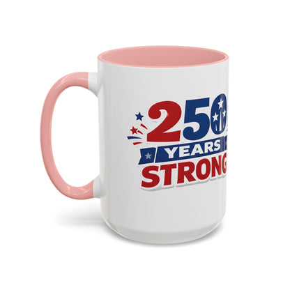 250 Years Strong America Anniversary Mug | Accent Coffee Mug
